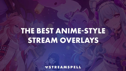 Colorful anime-style characters with vibrant costumes and glowing elements surrounding bold text that reads “The Best Anime-Style Stream Overlays” by StreamSpell.