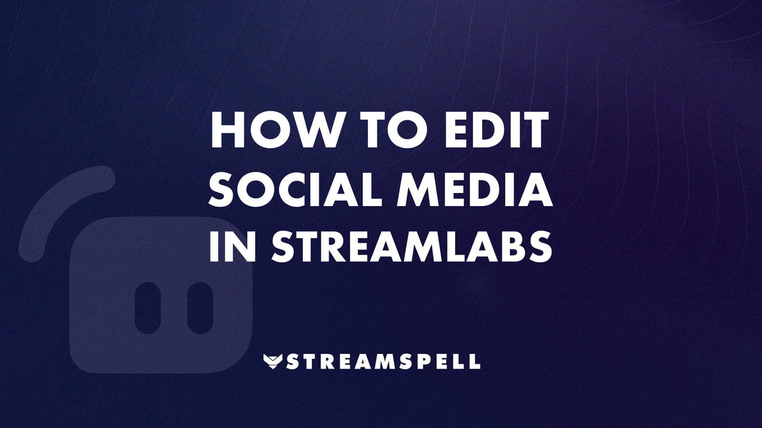 "How to Edit Social Media in Streamlabs" tutorial banner by StreamSpell. Dark purple background with bold white text and the Streamlabs logo. Ideal for streamers customizing overlay packages on Streamlabs Desktop