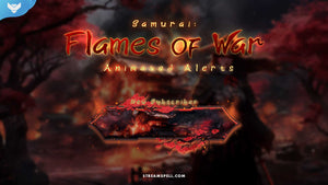 Samurai: Flames of War Stream Alerts